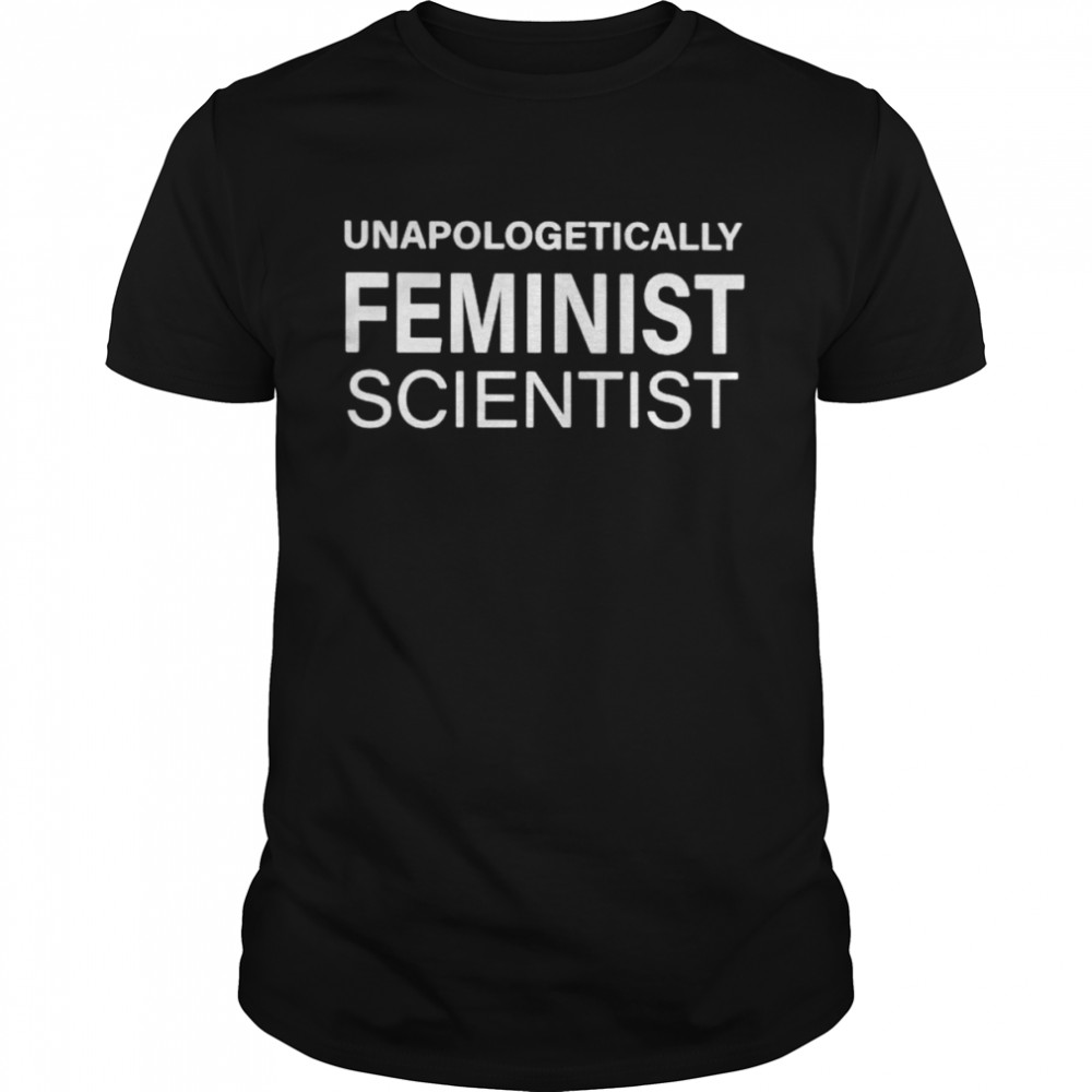 Unapologetically feminist scientist shirt Classic Men's T-shirt