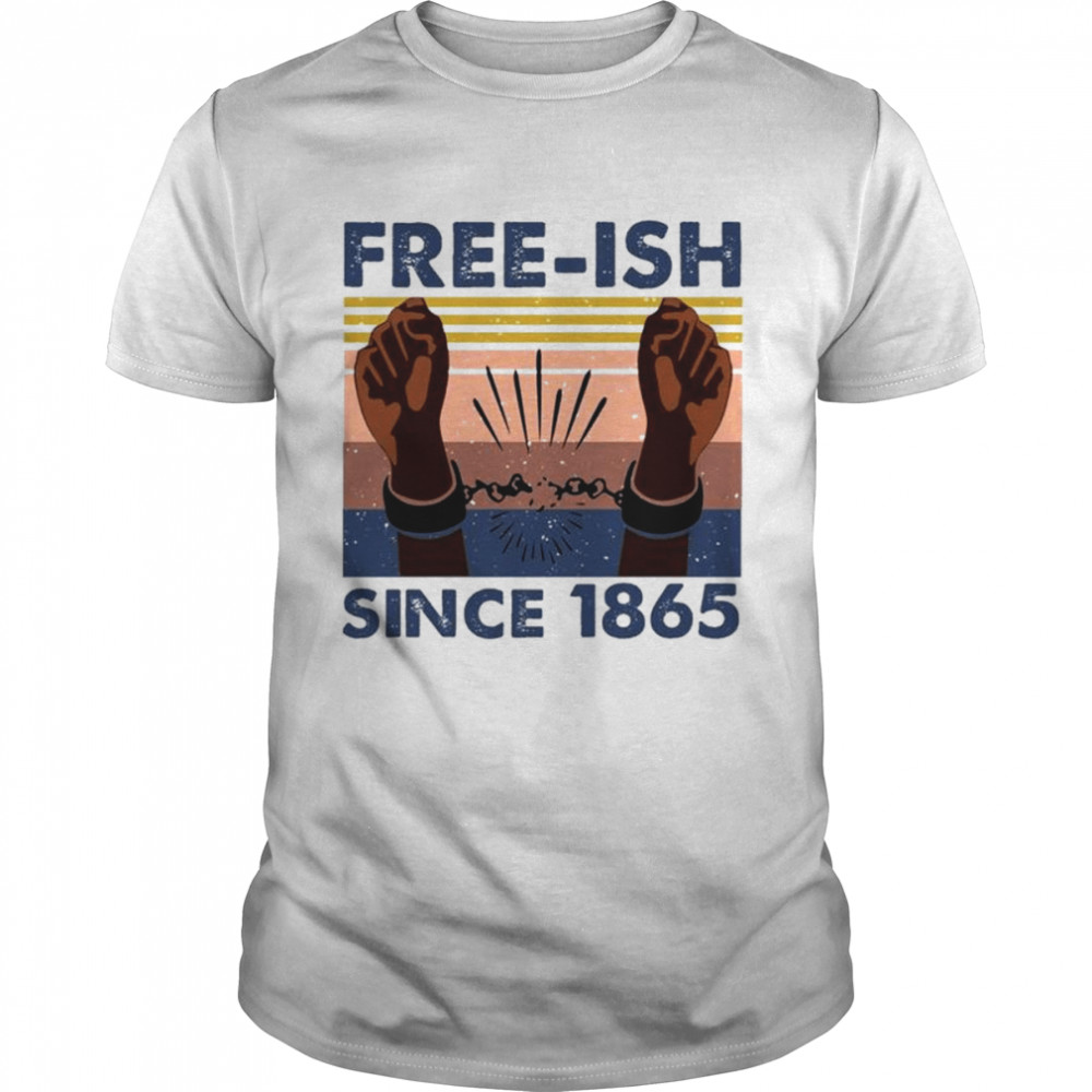 Freeish Since 1865 vintage shirt
