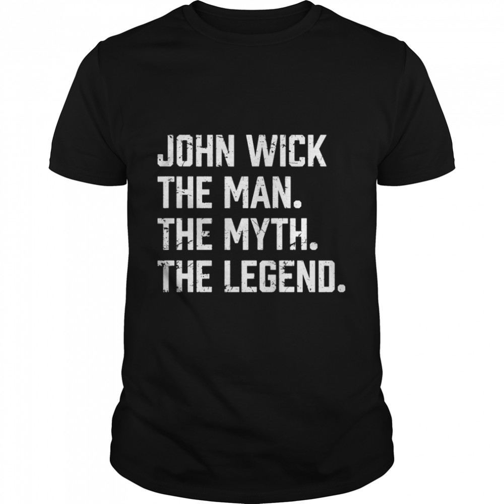 The Man The. Myth. The Legend John Wick T Shirts Classic T-Shirt