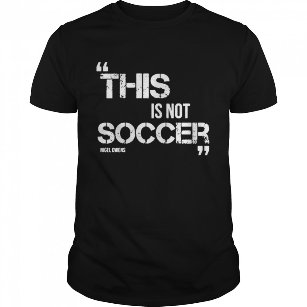 This Is Not Soccer Nigel Owens Shirt