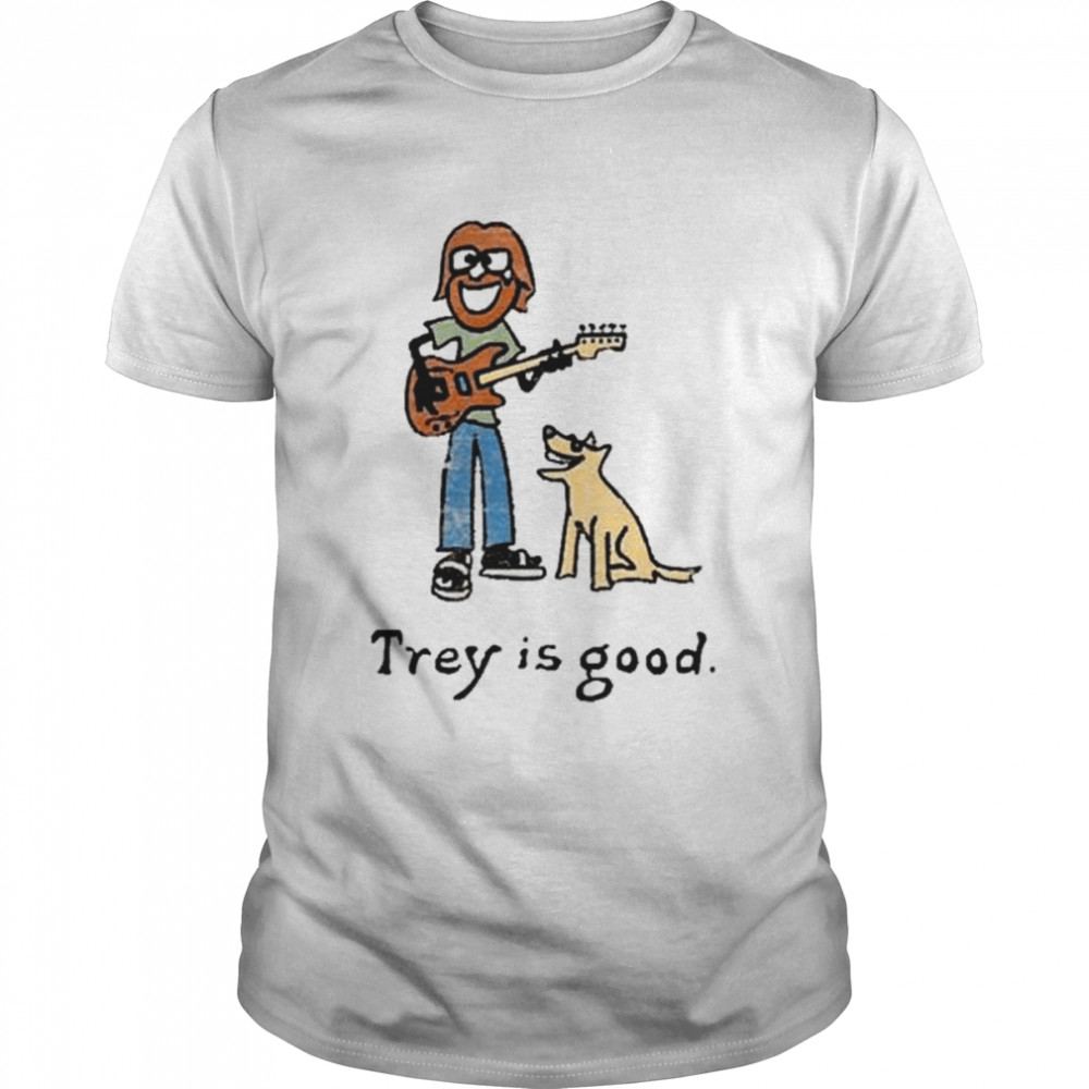 Trey is good shirt