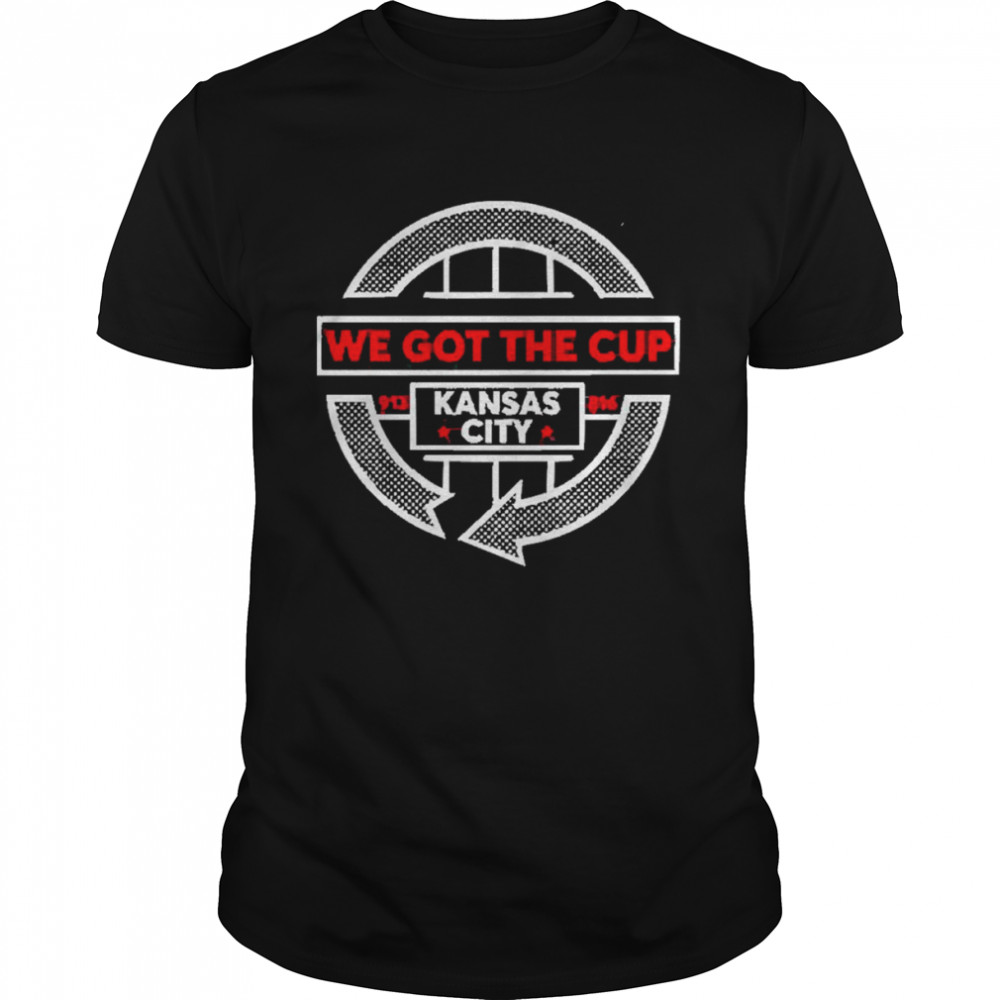 We got the cup Kansas city shirt