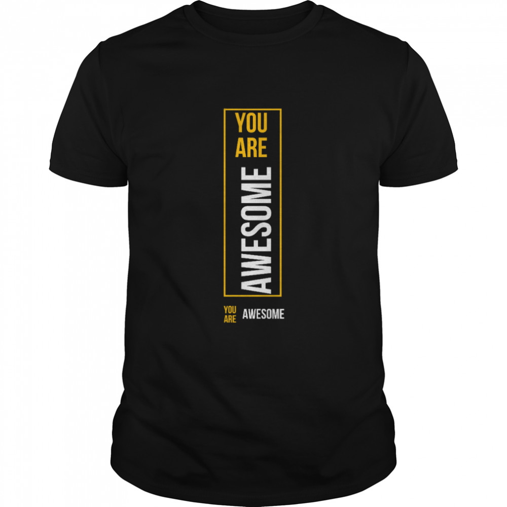 YOU ARE AWESOME Classic T-Shirt