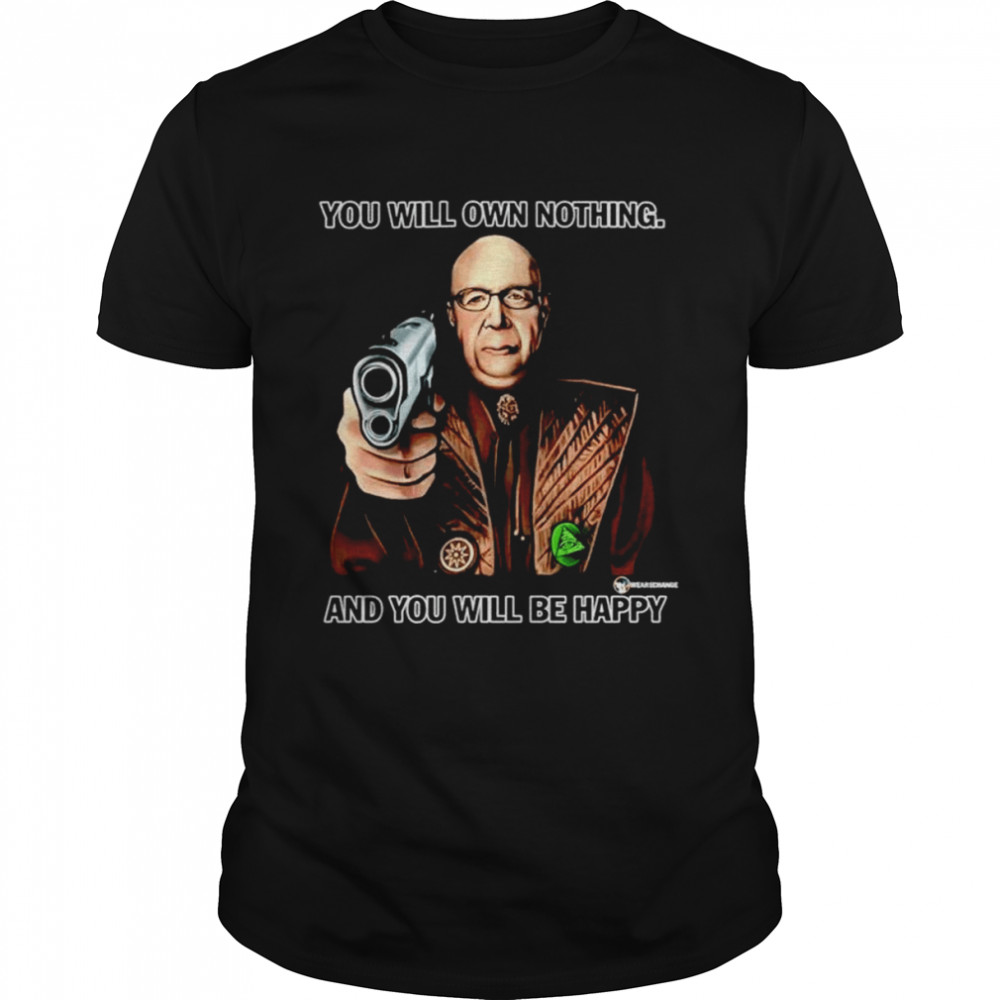 You Will Own Nothing And You Will Be Happy Unisex T-Shirt