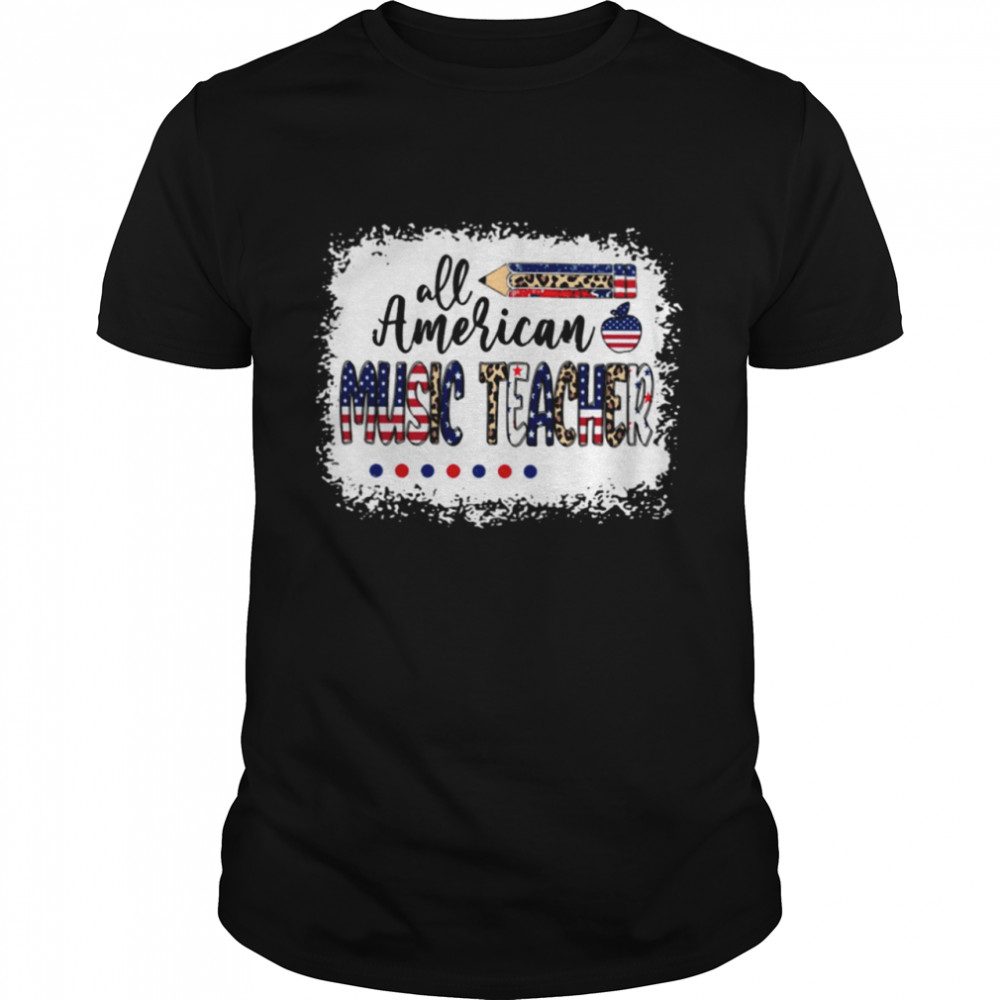 All american Music Teacher shirt