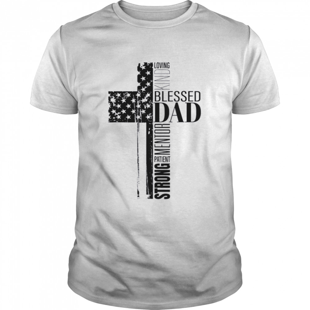 Cool Christian Blessed Dad Cross American Flag Fathers Day Shirt