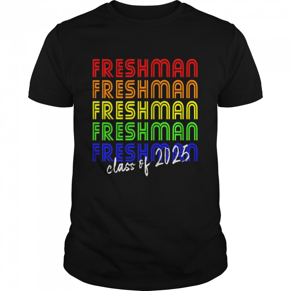 Freshman For Class Of 2025 Rainbow Shirt