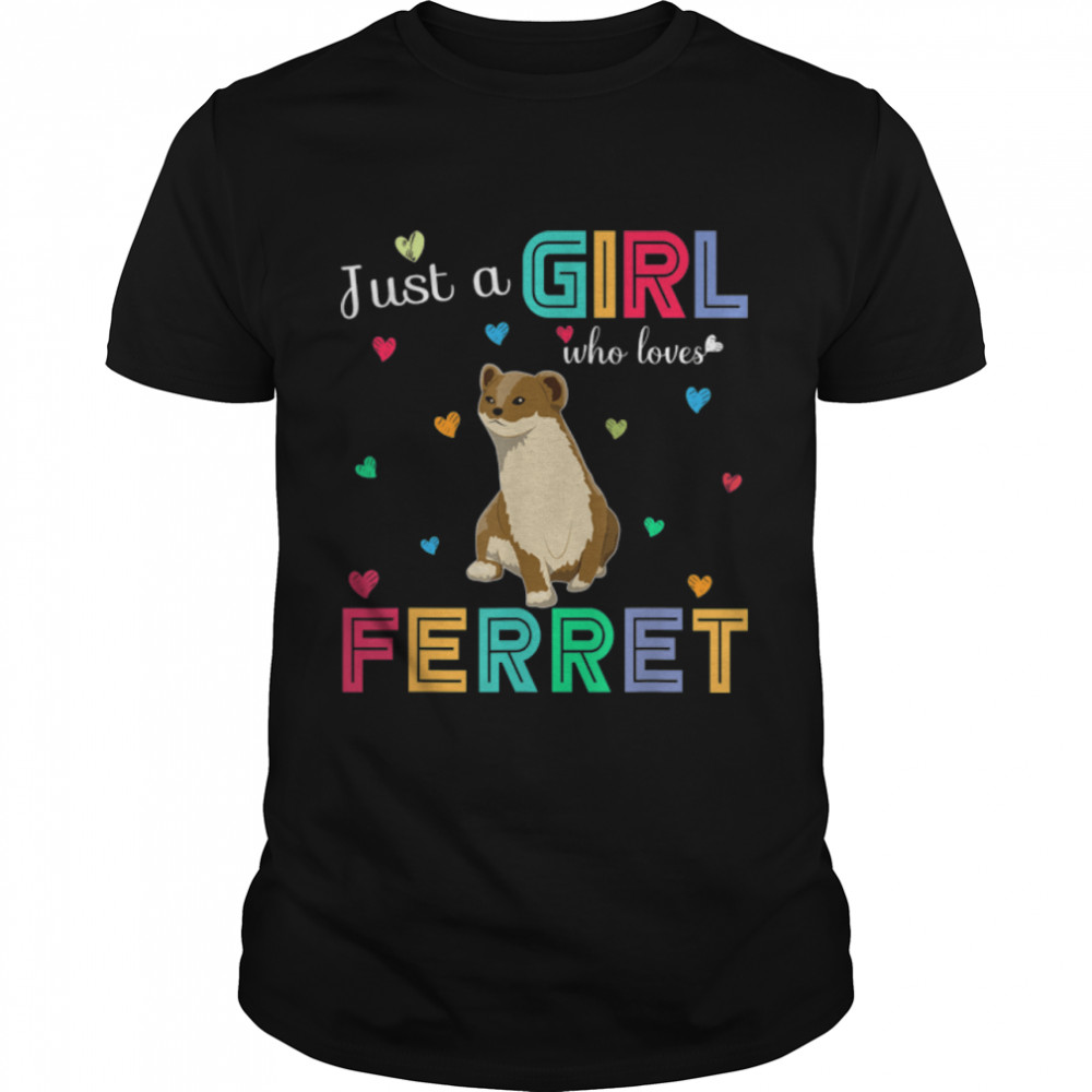 Just a Girl Who Loves Ferret Graphic Cute Ferrets Lover T-Shirt B0B4KDJ4FH