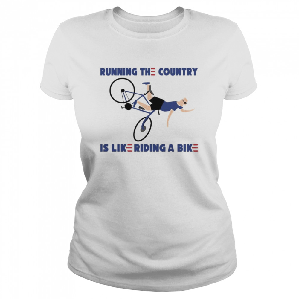 2022 Running The Country Is Like Riding A Bike Shirt 1 2022 Running The Country Is Like Riding A Bike Classic Women's T-shirt