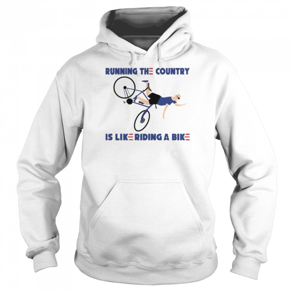 2022 Running The Country Is Like Riding A Bike  Unisex Hoodie