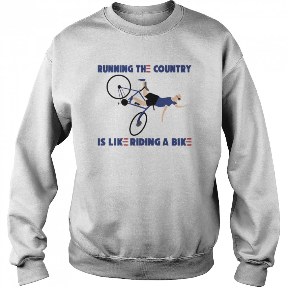 2022 Running The Country Is Like Riding A Bike  Unisex Sweatshirt
