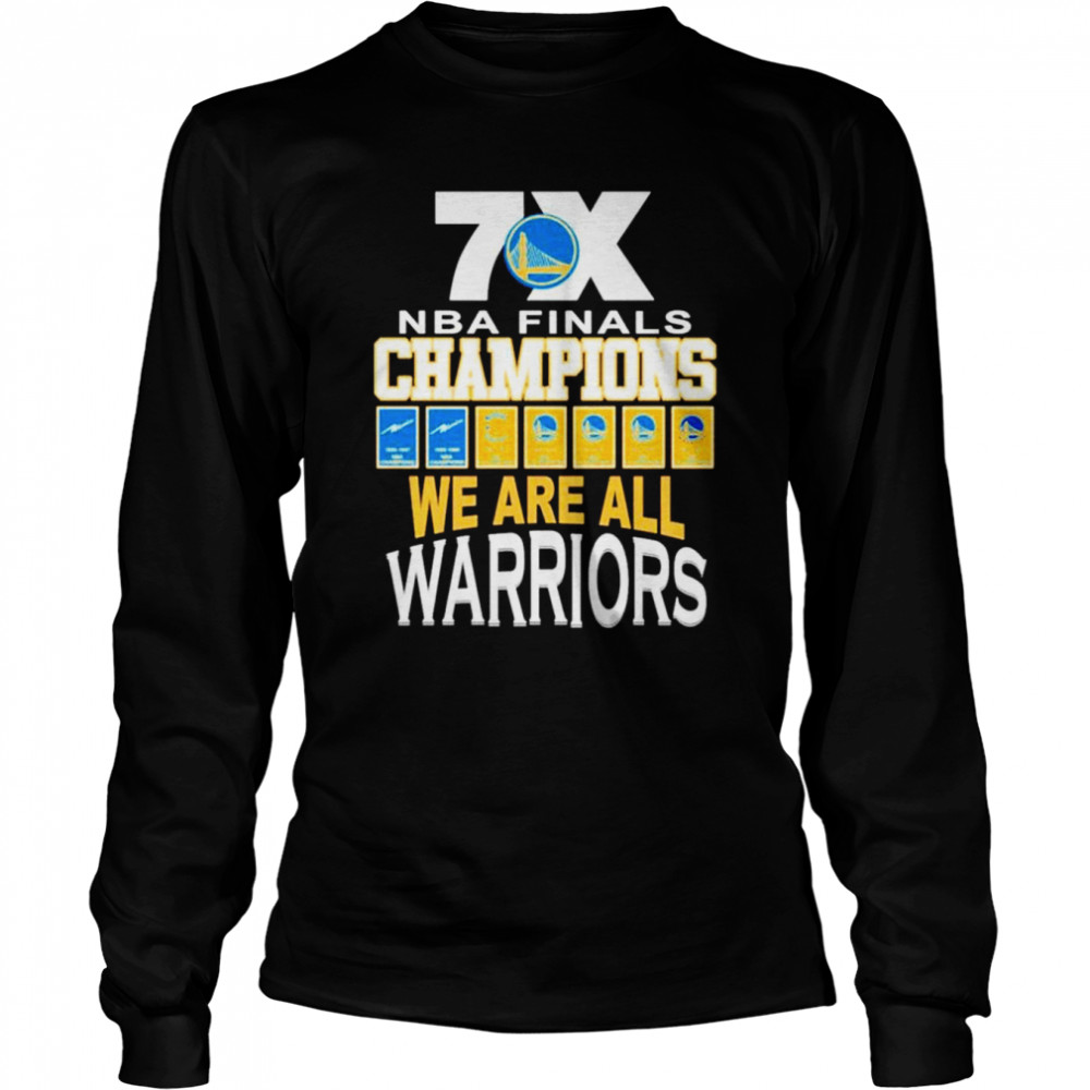 7X NBA Finals Champions We Are All Warriors T-shirt Long Sleeved T-shirt