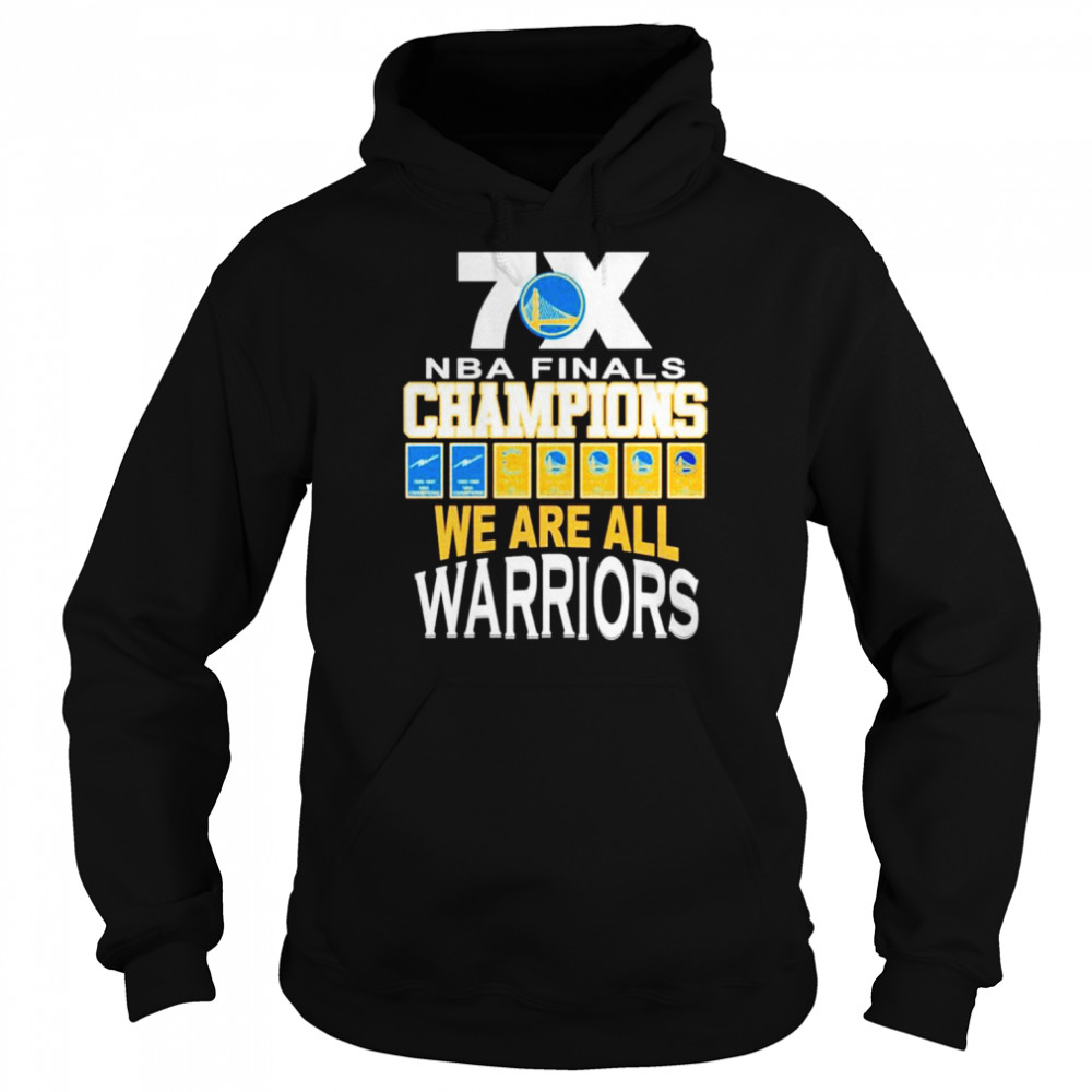 7X NBA Finals Champions We Are All Warriors T-shirt Unisex Hoodie