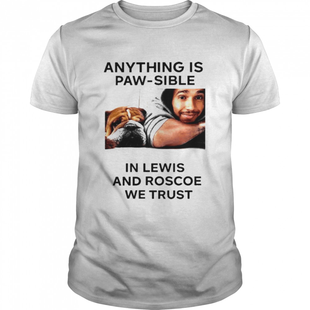 Anything Is Paw Sible In Lewis And Roscoe We Trust  Classic Men's T-shirt