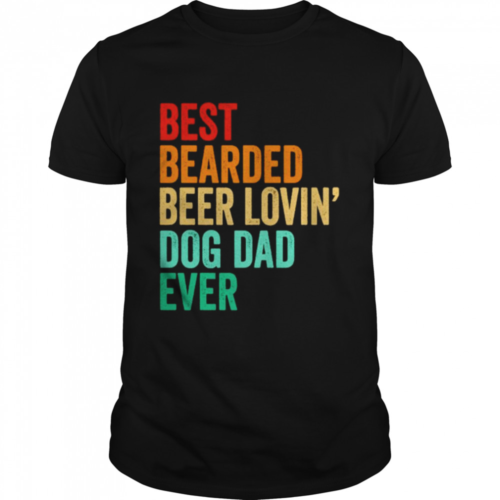 Best bearded beer lovin’ dog dad ever vintage shirt Classic Men's T-shirt