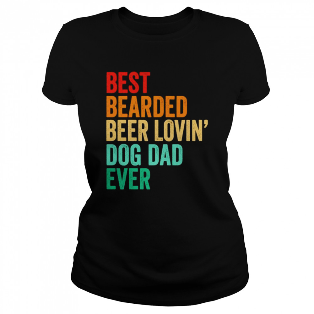 Best bearded beer lovin’ dog dad ever vintage shirt 1 Best bearded beer lovin’ dog dad ever vintage shirt Classic Women's T-shirt