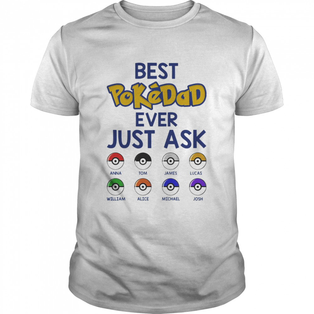 Best PokeDad Ever Just Ask Personalized Father’s Day  Classic Men's T-shirt