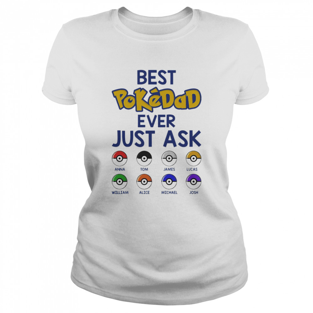 Best PokeDad Ever Just Ask Personalized Father’s Day  Classic Women's T-shirt