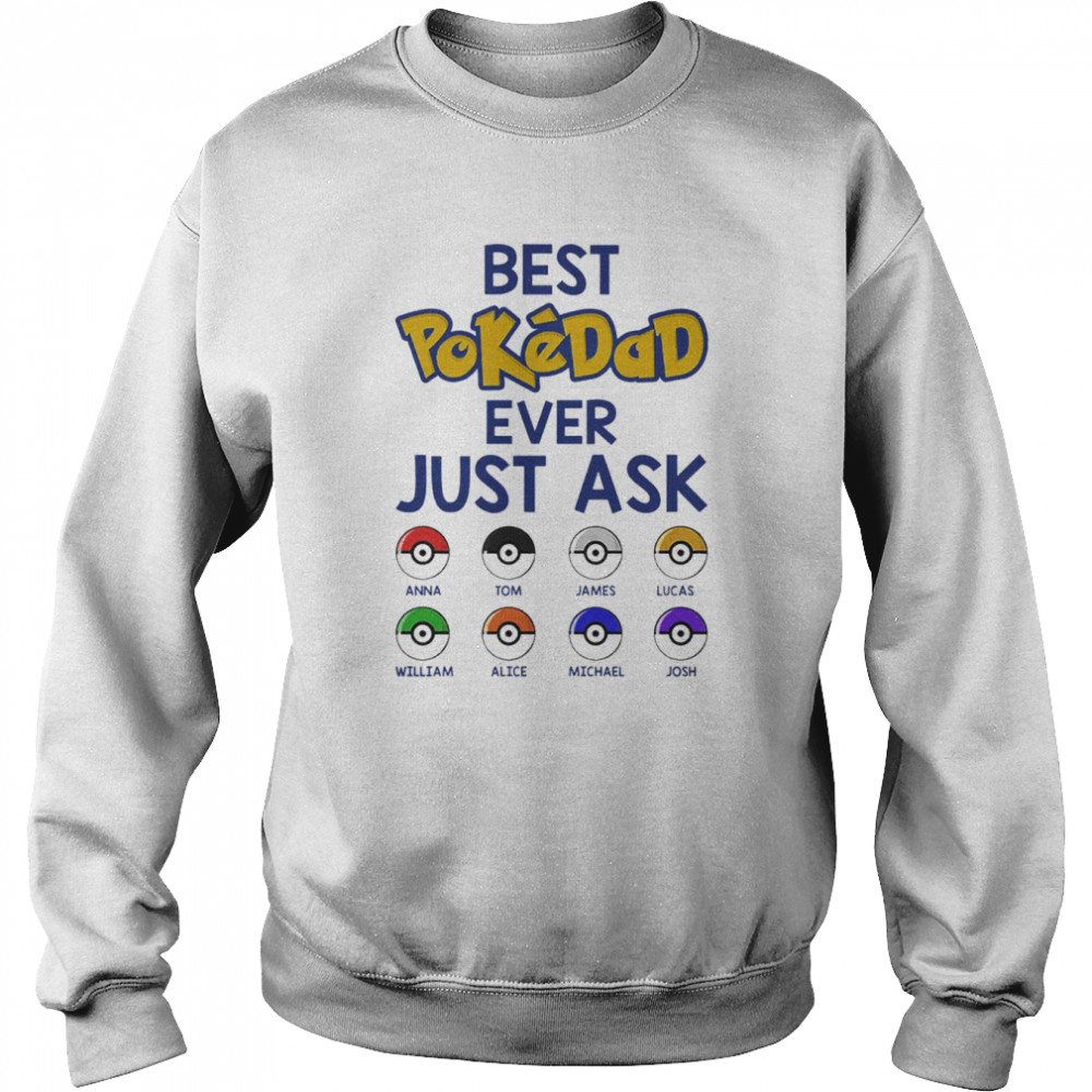 Best PokeDad Ever Just Ask Personalized Father’s Day  Unisex Sweatshirt