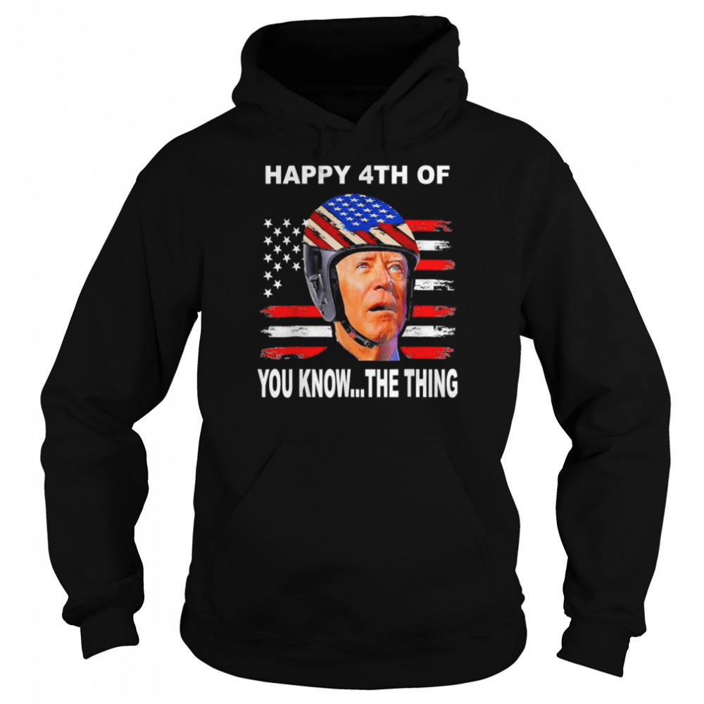 Biden Confused 4th Happy 4th of You Know…The Thing T- Unisex Hoodie