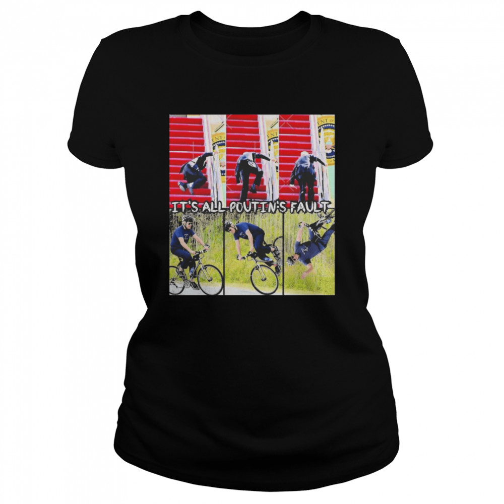 Biden Fall Off The Bike It’s All Poutin’s Fault Shirt 1 Biden Fall Off The Bike It’s All Poutin’s Fault Classic Women's T-shirt