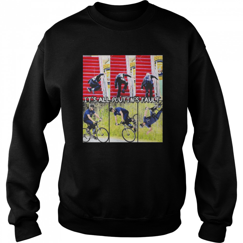Biden Fall Off The Bike It’s All Poutin’s Fault Shirt 3 Biden Fall Off The Bike It’s All Poutin’s Fault Unisex Sweatshirt