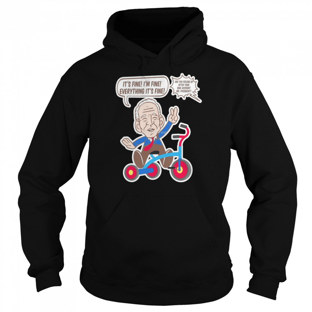 Biden Falls Off His Bike I’m Fine Shirt 4 Biden Falls Off His Bike I’m Fine Unisex Hoodie
