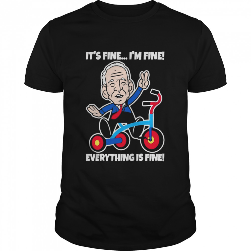 Biden Falls Off His Bike I’m Fine Everything Is Fine Shirt