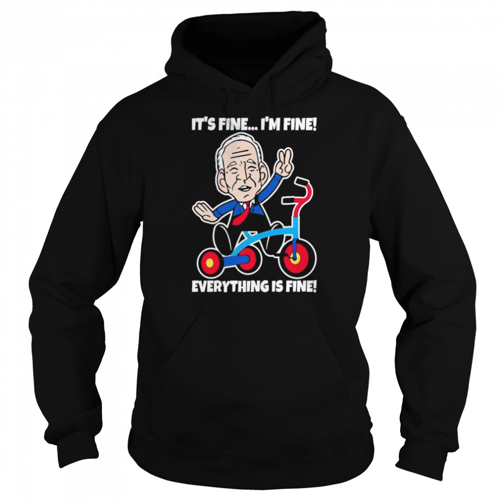 Biden Falls Off His Bike I’m Fine Everything Is Fine Shirt 4 Biden Falls Off His Bike I’m Fine Everything Is Fine Unisex Hoodie