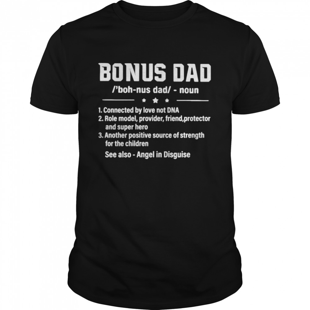 Bonus dad noun connected by love not dna role model provider shirt Classic Men's T-shirt