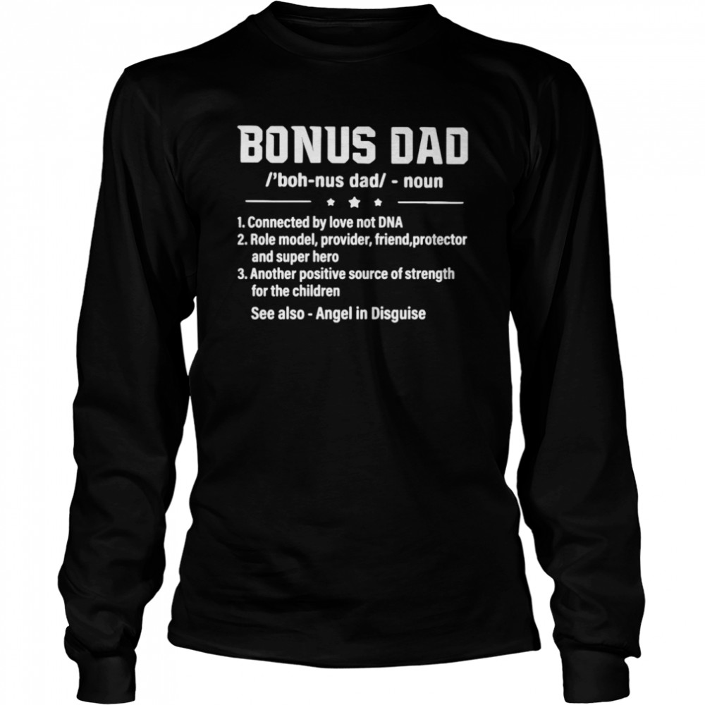 Bonus dad noun connected by love not dna role model provider shirt Long Sleeved T-shirt