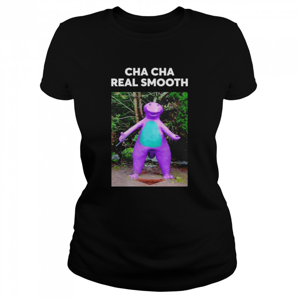 Cha Cha Real Smooth Meme Original shirt Classic Women's T-shirt