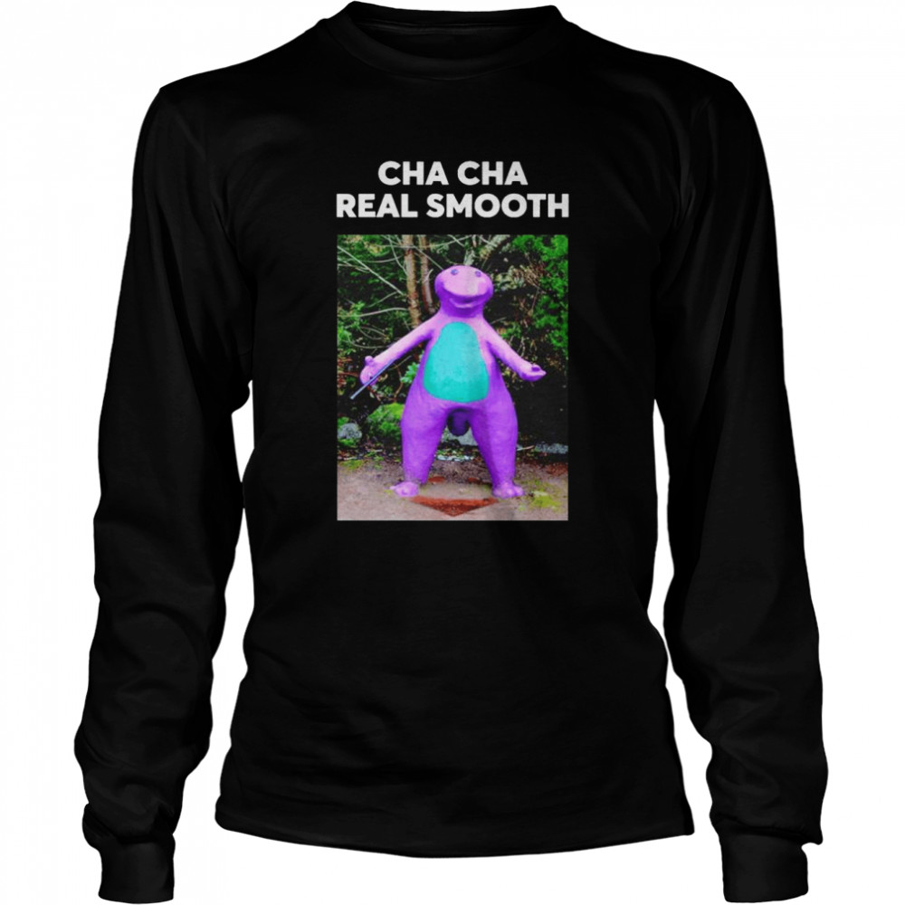 Cha Cha Real Smooth Meme Original shirt Long Sleeved T-shirt