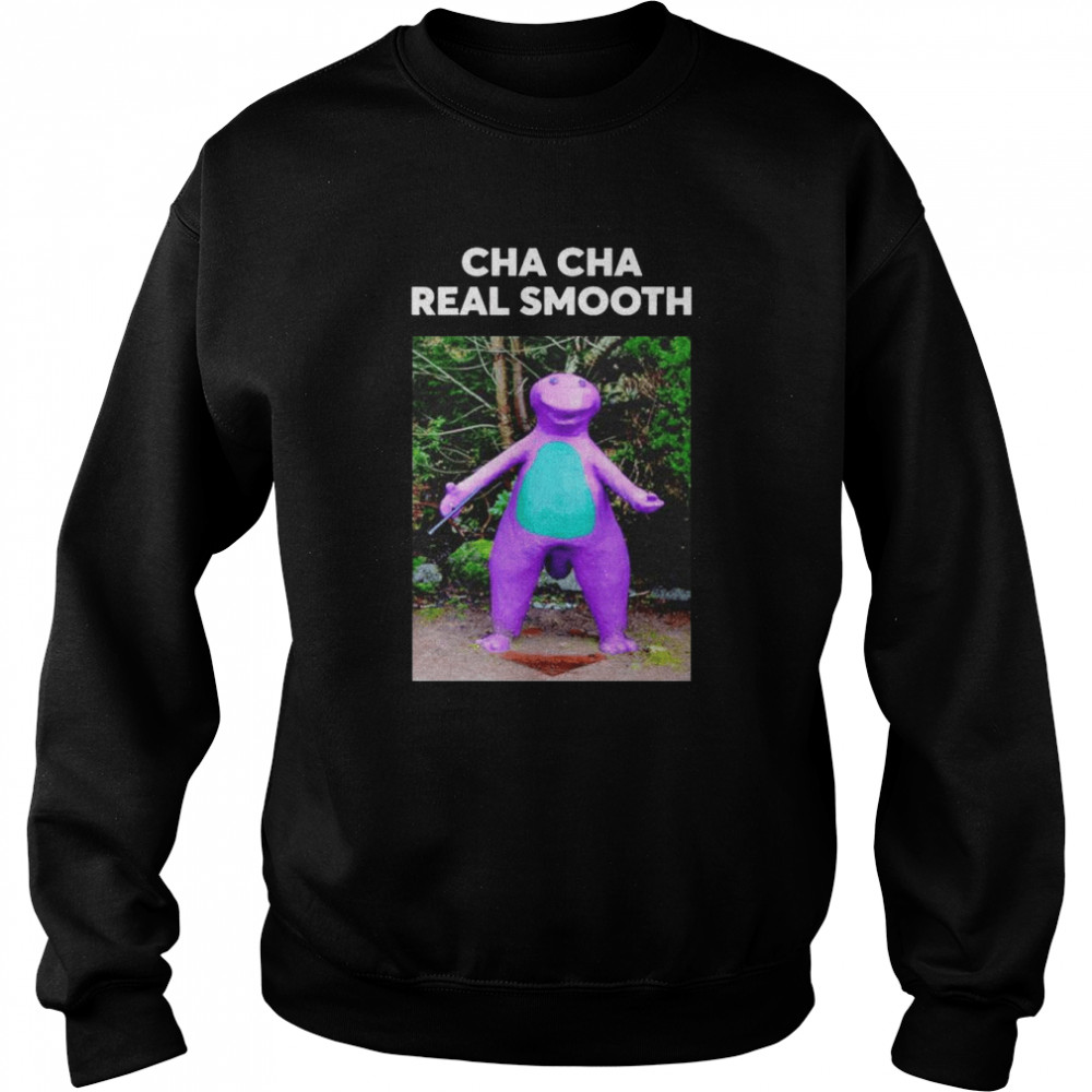 Cha Cha Real Smooth Meme Original shirt Unisex Sweatshirt