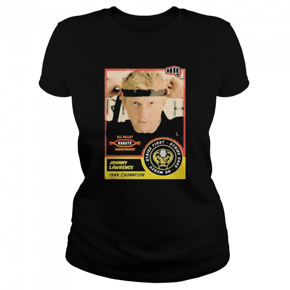 Cobra Kai Johnny Lawrence T-Shirt 1 Cobra Kai Johnny Lawrence T- Classic Women's T-shirt