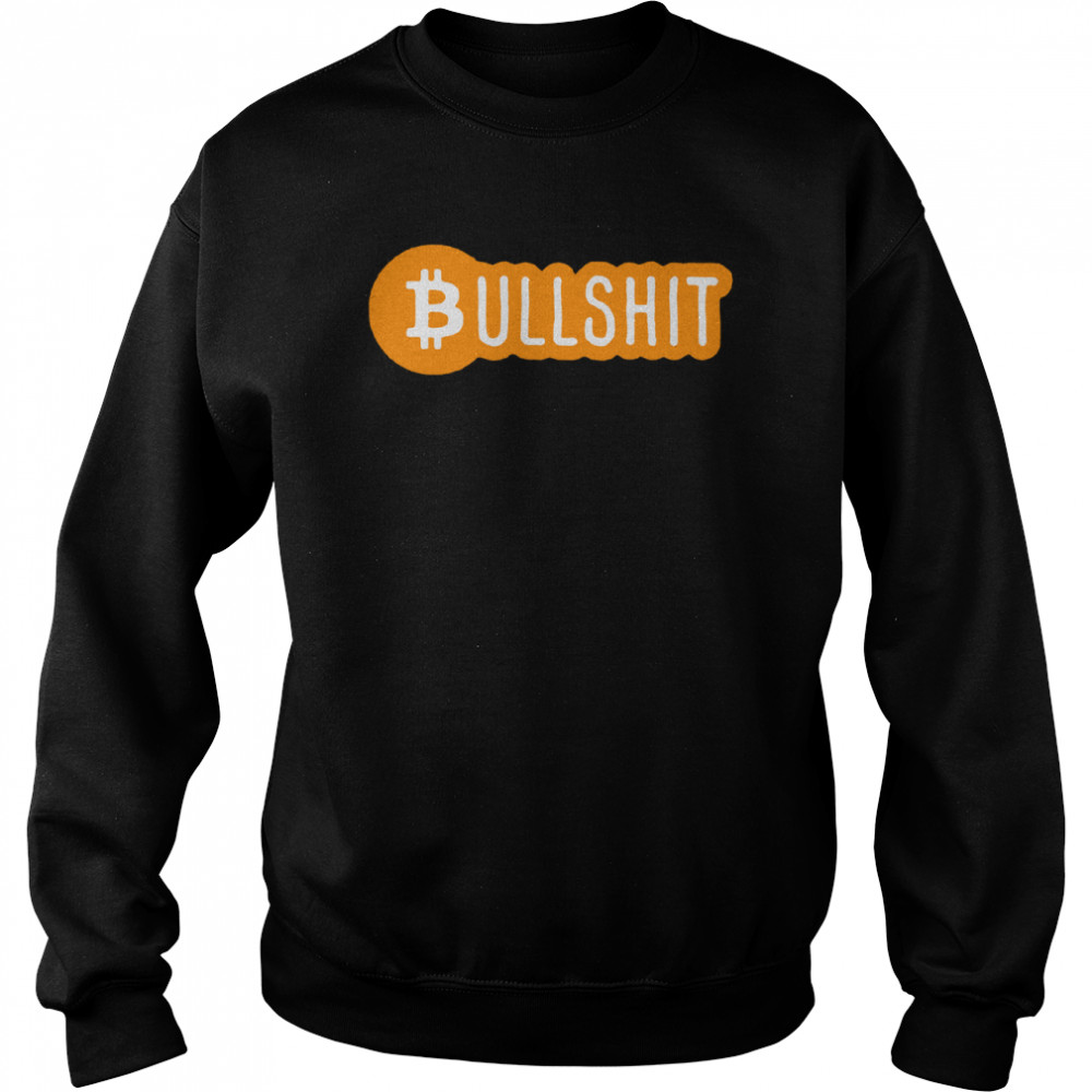 Crypto Winter Is Coming Hodl Af Bitcoin B For Bullshit Unisex T- Unisex Sweatshirt
