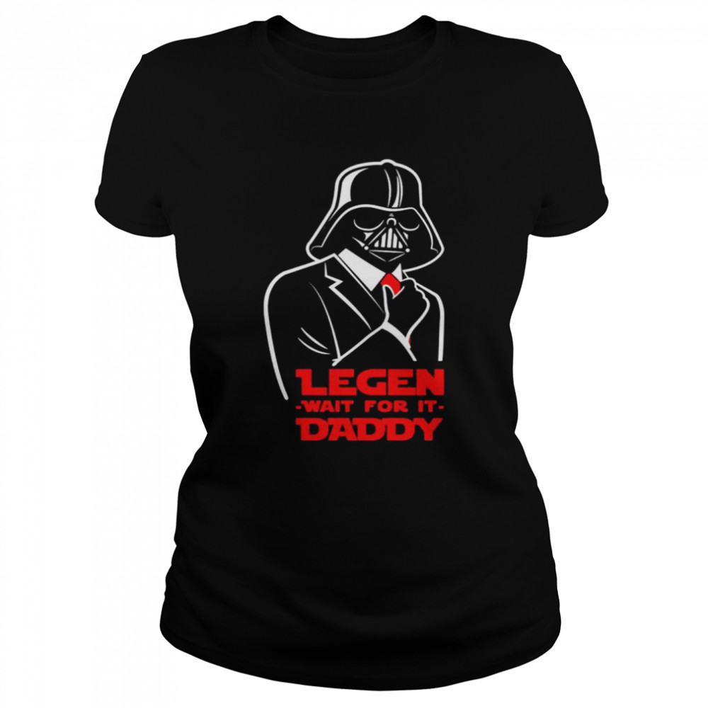 Darth Vader legen wait for it daddy shirt Classic Women's T-shirt