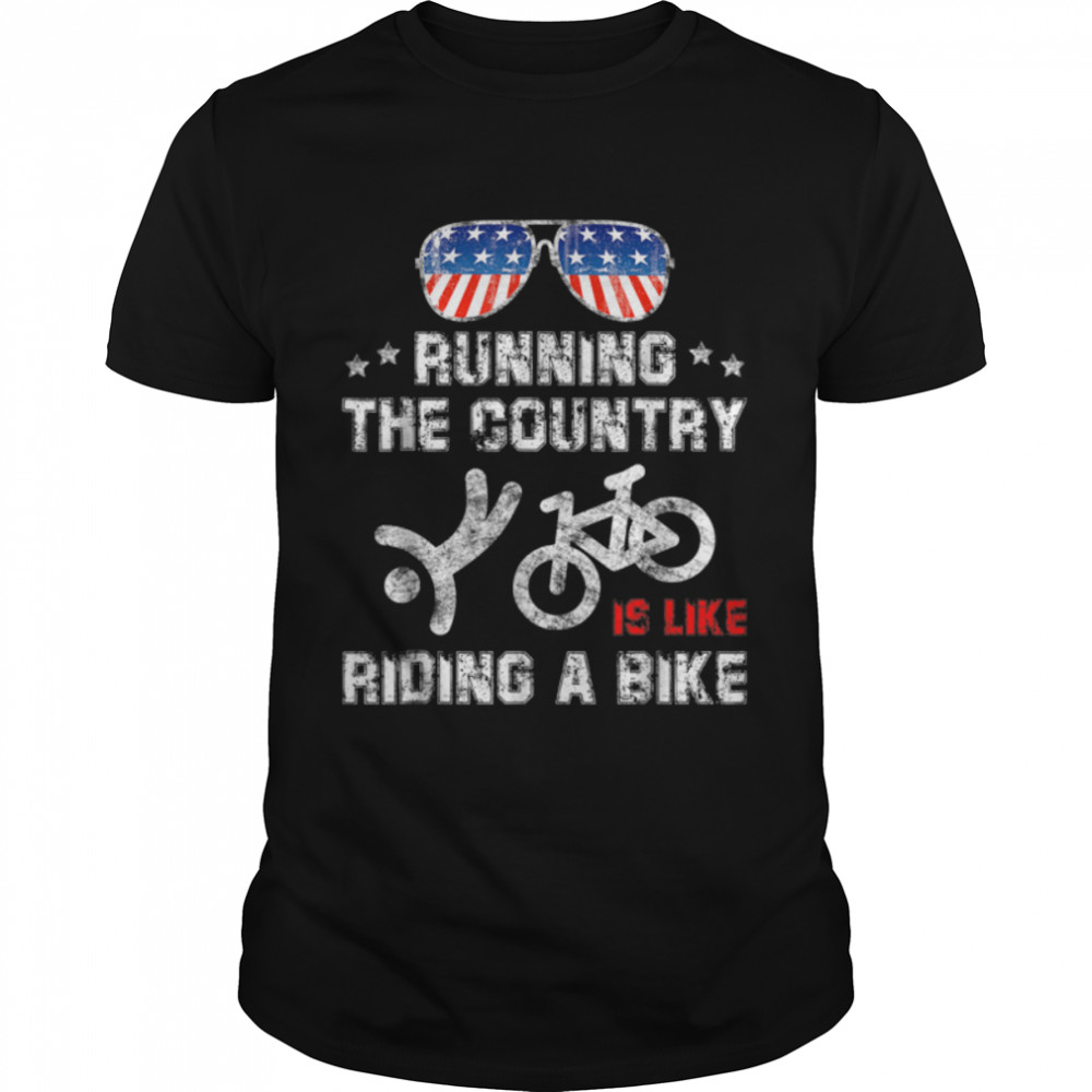 Distressed Running The Country Is Like Riding A Bike Funny T-Shirt B0B4Mm7F9P