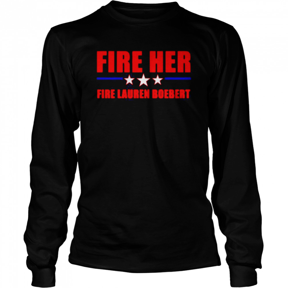 Fire Lauren Boebert Fire Her Now shirt Long Sleeved T-shirt