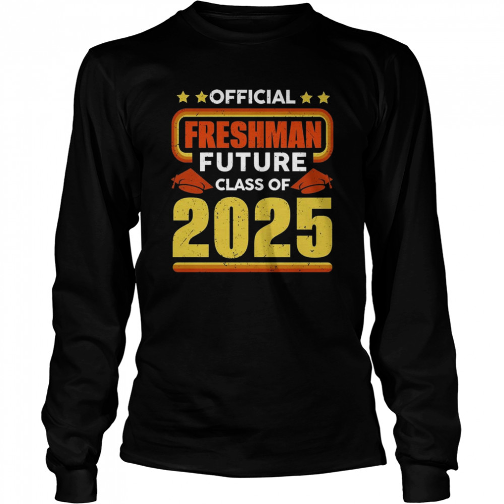 Freshman Future Class Of 2025  Long Sleeved T-shirt