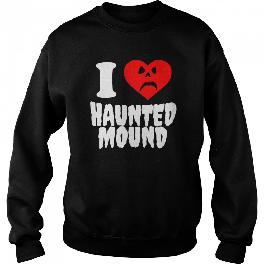 I Love Haunted Mound Sematary shirt Unisex Sweatshirt