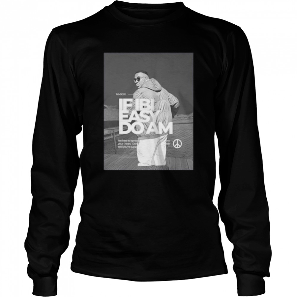 If Ibi Easy Do Am Kalyjay T-Shirt 2 If Ibi Easy Do Am Kalyjay T- Long Sleeved T-shirt
