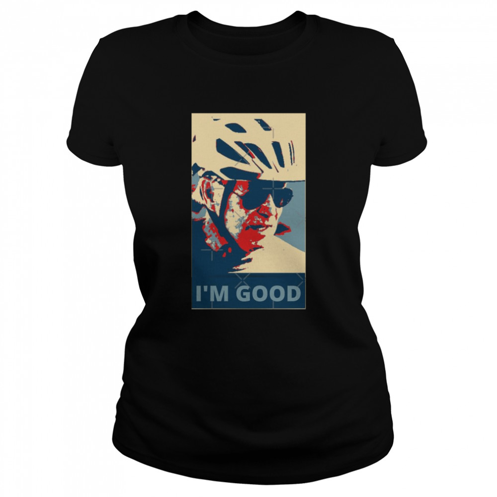 I’m Good Joe Biden Falls Off Bike Hope  Classic Women's T-shirt