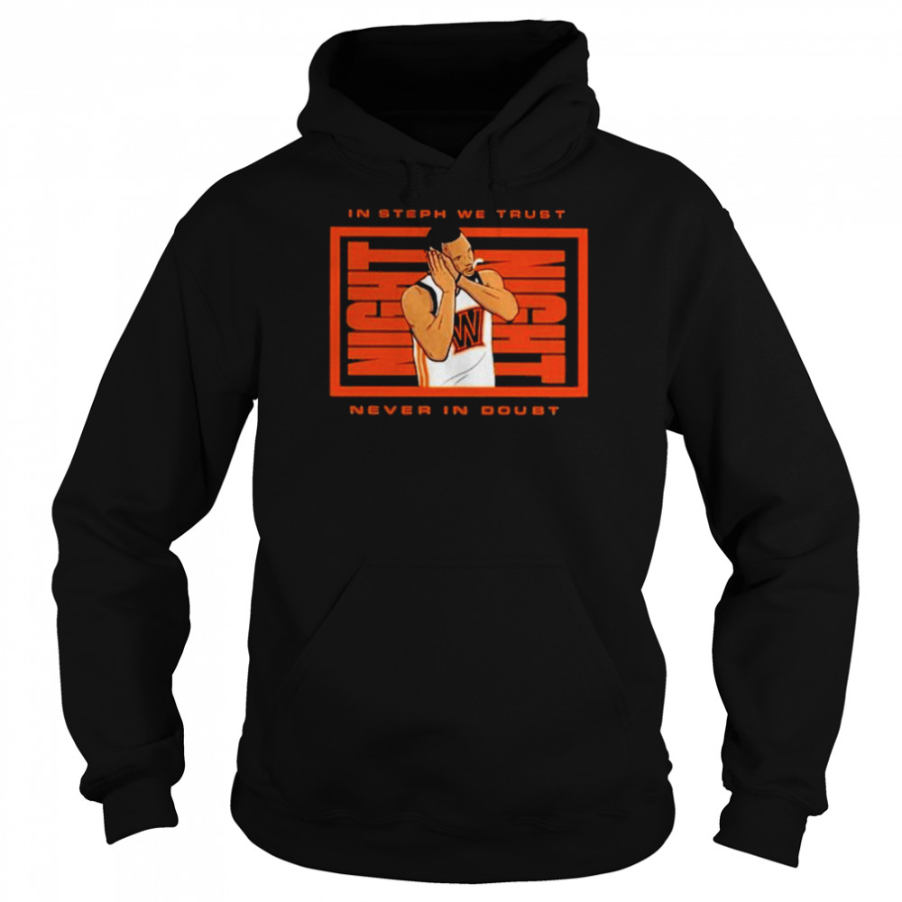 In Steph we trust never in doubt Night Night shirt Unisex Hoodie