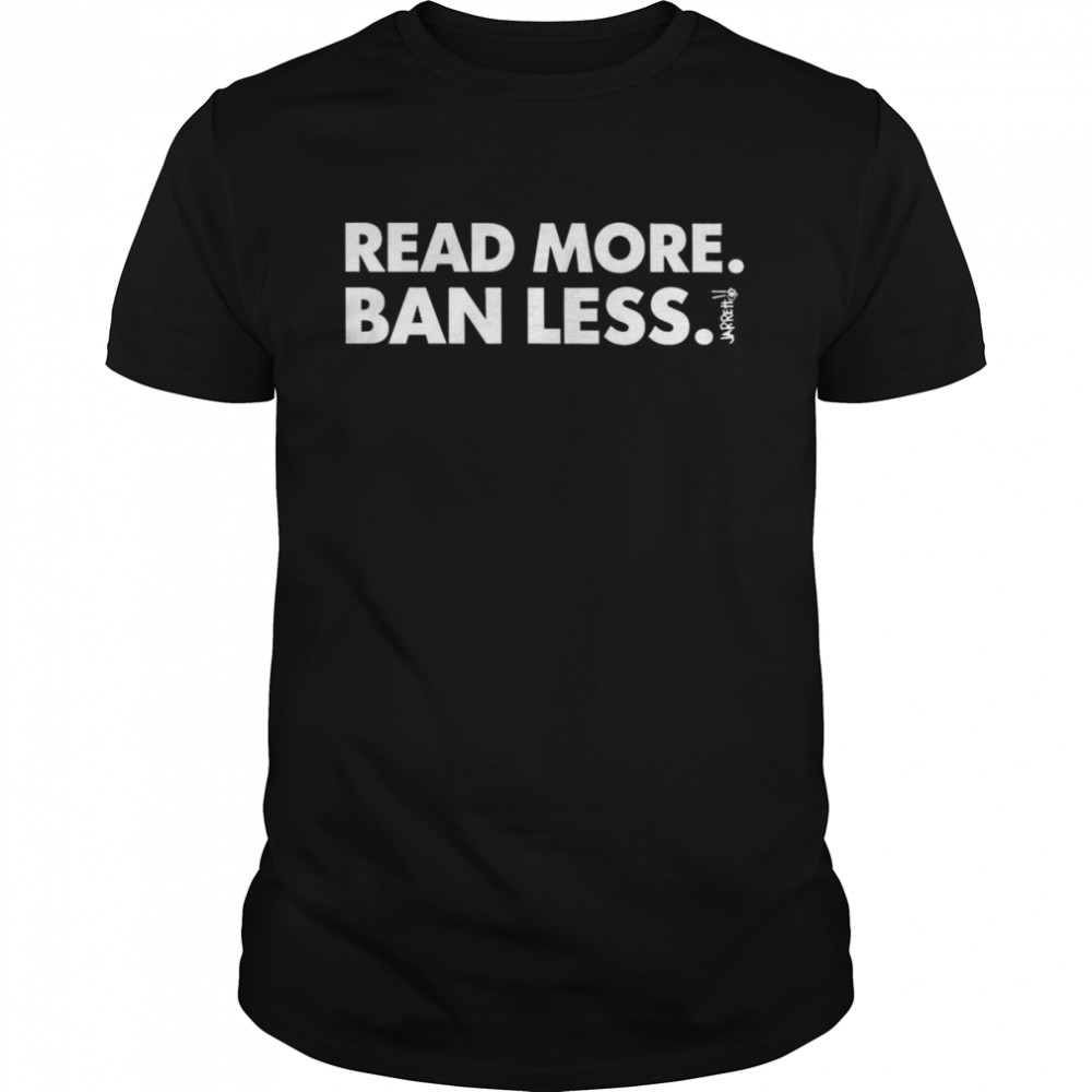Jarrett read more ban less 2022 T-shirt