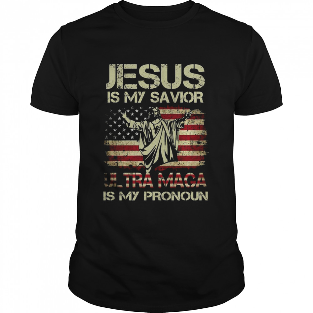 Jesus Is My Savior Ultra Maga Is My Pronoun Vintage Shirt