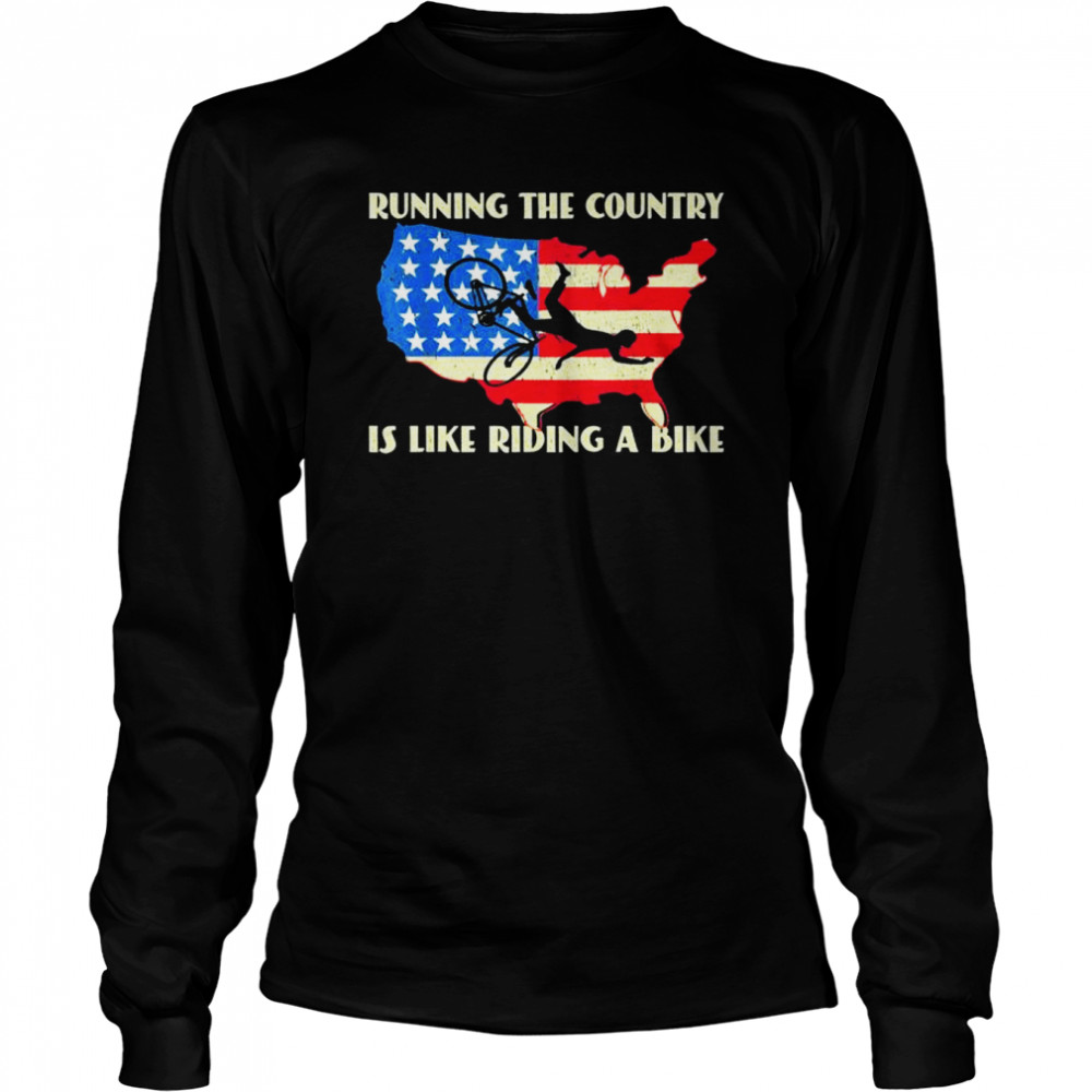 Joe Biden Bike Bicycle Running The Country is like Riding A Bike T-Shirt 2 Joe Biden Bike Bicycle Running The Country is like Riding A Bike T- Long Sleeved T-shirt