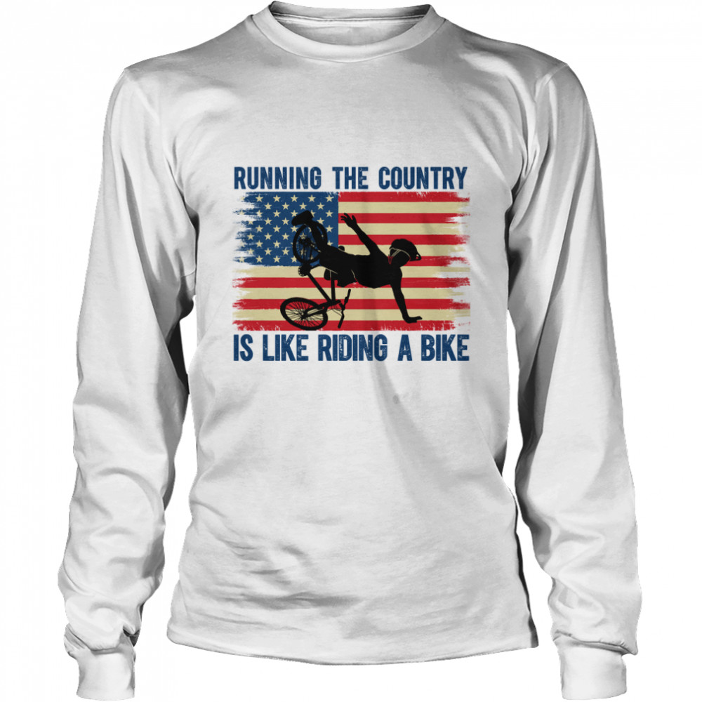 Joe Biden Bike Meme Running the Country Is Like Riding a Bike - Joe Biden Falling Off Bike shirt Long Sleeved T-shirt