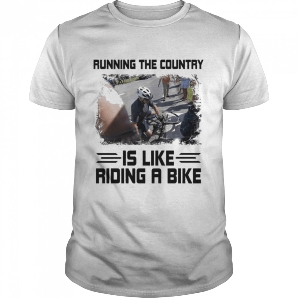 Joe Biden Running The Country Is Like Riding A Bike Tee Shirt