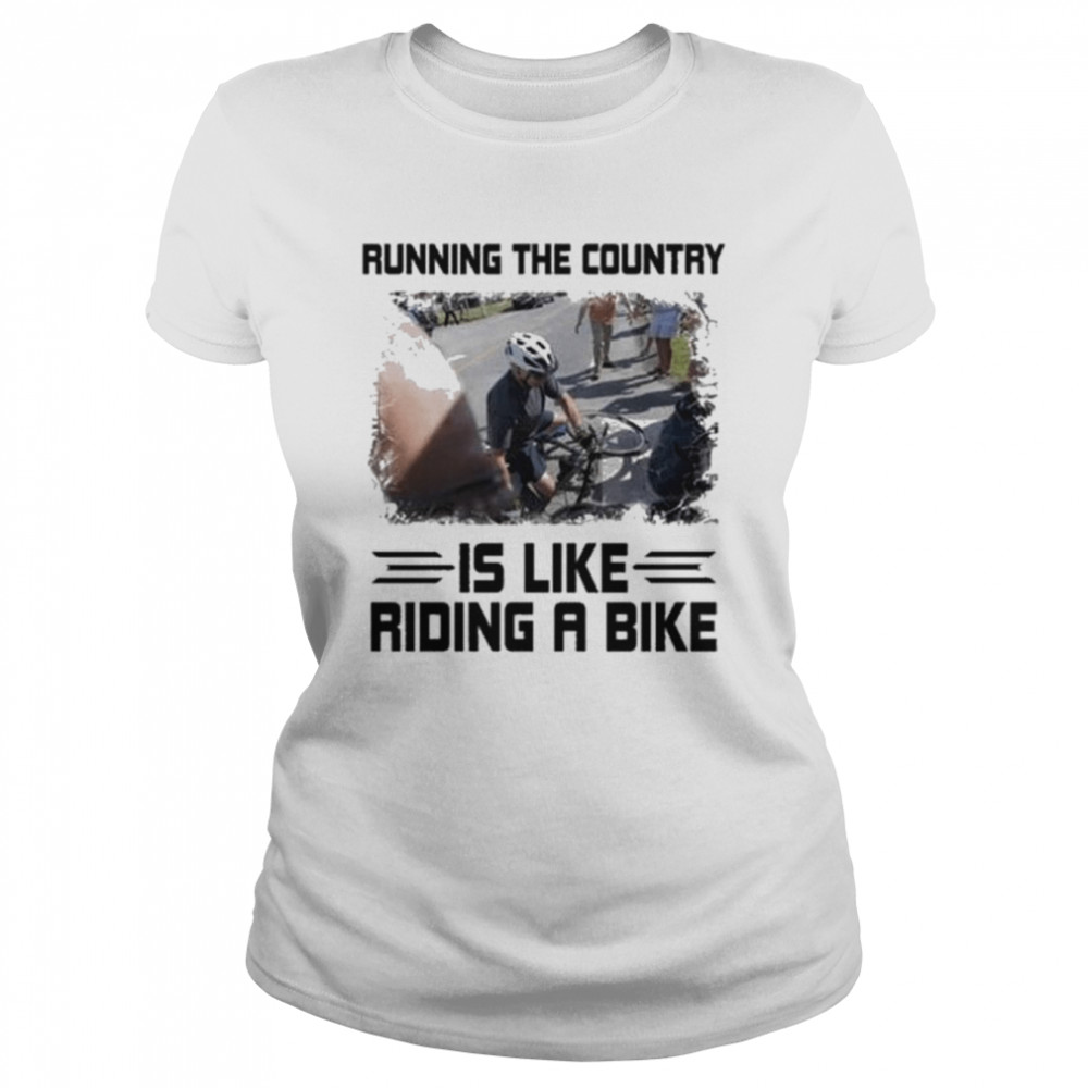 Joe Biden Running The Country Is Like Riding A Bike Tee  Classic Women's T-shirt